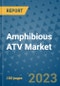 Amphibious ATV Market Size, Share, Trends, Outlook to 2030- Analysis of Industry Dynamics, Growth Strategies, Companies, Types, Applications, and Countries Report - Product Image