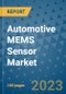 Automotive MEMS Sensor Market Size, Share, Trends, Outlook to 2030- Analysis of Industry Dynamics, Growth Strategies, Companies, Types, Applications, and Countries Report - Product Image