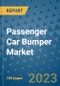 Passenger Car Bumper Market Size, Share, Trends, Outlook to 2030- Analysis of Industry Dynamics, Growth Strategies, Companies, Types, Applications, and Countries Report - Product Image
