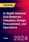In-Depth Seminar: Grid Batteries: Valuation, Design, Procurement, and Operations (Houston, United States - April 2-3, 2024) - Product Image