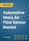 Automotive Mass Air Flow Sensor Market Size, Share, Trends, Outlook to 2030- Analysis of Industry Dynamics, Growth Strategies, Companies, Types, Applications, and Countries Report - Product Image