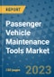 Passenger Vehicle Maintenance Tools Market Size, Share, Trends, Outlook to 2030- Analysis of Industry Dynamics, Growth Strategies, Companies, Types, Applications, and Countries Report - Product Image