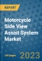 Motorcycle Side View Assist System Market Size, Share, Trends, Outlook to 2030- Analysis of Industry Dynamics, Growth Strategies, Companies, Types, Applications, and Countries Report - Product Image