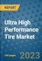 Ultra High Performance Tire Market Size, Share, Trends, Outlook to 2030- Analysis of Industry Dynamics, Growth Strategies, Companies, Types, Applications, and Countries Report - Product Image