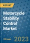 Motorcycle Stability Control Market Size, Share, Trends, Outlook to 2030- Analysis of Industry Dynamics, Growth Strategies, Companies, Types, Applications, and Countries Report - Product Image
