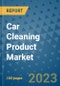 Car Cleaning Product Market Size, Share, Trends, Outlook to 2030- Analysis of Industry Dynamics, Growth Strategies, Companies, Types, Applications, and Countries Report - Product Image