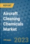 Aircraft Cleaning Chemicals Market Size, Share, Trends, Outlook to 2030- Analysis of Industry Dynamics, Growth Strategies, Companies, Types, Applications, and Countries Report - Product Image