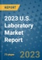 2023 U.S. Laboratory Market Report - Product Thumbnail Image