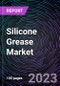 Silicone Grease Market, By Type (Thermal Conductive Silicone, Silicon Grease Lubrication, Dielectric Silicone and High Vacuum Silicone), By End-User (Automotive, Construction, Mining, and Electronic Industry) Drivers, Opportunities, Trends and Forecast Up to 2028 - Product Image