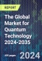 The Global Market for Quantum Technology 2024-2035 - Product Thumbnail Image