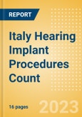 Italy Hearing Implant Procedures Count by Segments and Forecast to 2030- Product Image