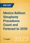Mexico Balloon Sinuplasty Procedures Count and Forecast to 2030 - Product Thumbnail Image