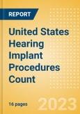 United States (US) Hearing Implant Procedures Count by Segments and Forecast to 2030- Product Image