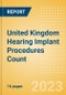 United Kingdom (UK) Hearing Implant Procedures Count by Segments and Forecast to 2030 - Product Image
