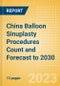 China Balloon Sinuplasty Procedures Count and Forecast to 2030 - Product Thumbnail Image