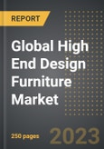 Global High End Design Furniture Market (2023 Edition): Analysis By Type (Living and Bedroom, Kitchen, Bathroom, Lighting and Outdoor), By Distribution Channel, Distribution Channel, By Region, By Country: Market Insights and Forecast (2019-2029)- Product Image
