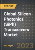 Global Silicon Photonics (SiPh) Transceivers Market (2023 Edition): Analysis by Value and Volume, Transmission Rate (<100G, 100G/200G, 400G/800G), Wavelength, By End-use, By Region, By Country: Market Insights and Forecast (2019-2029)- Product Image