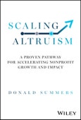Scaling Altruism. A Proven Pathway for Accelerating Nonprofit Growth and Impact. Edition No. 1- Product Image