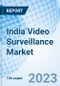 India Video Surveillance Market | Size, Industry, Share, Trends, Revenue, Analysis, Forecast, Growth, Value, Outlook & COVID-19 IMPACT: Market Forecast By Components, By Verticals By Regions and Competitive Landscape - Product Image