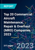 Top 20 Commercial Aircraft Maintenance, Repair & Overhaul (MRO) Companies 2023- Product Image