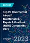 Top 20 Commercial Aircraft Maintenance, Repair & Overhaul (MRO) Companies 2023 - Product Thumbnail Image