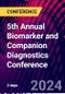 5th Annual Biomarker and Companion Diagnostics Conference (London, United Kingdom - March 7-8, 2024) - Product Thumbnail Image