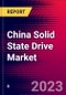China Solid State Drive Market - Product Image
