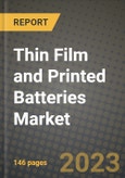 Thin Film and Printed Batteries Market Outlook Report - Industry Size, Trends, Insights, Market Share, Competition, Opportunities, and Growth Forecasts by Segments, 2022 to 2030- Product Image