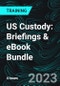 US Custody: Briefings & eBook Bundle (Recorded) - Product Image