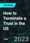 How to Terminate a Trust in the US (Recorded) - Product Image