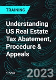 Understanding US Real Estate Tax Abatement, Procedure & Appeals (Recorded)- Product Image