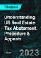 Understanding US Real Estate Tax Abatement, Procedure & Appeals (Recorded) - Product Image