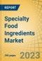 Specialty Food Ingredients Market by Type, Source, Application - Global Forecast to 2030 - Product Image