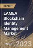 LAMEA Blockchain Identity Management Market Size, Share & Industry Trends Analysis Report By Offering, By Provider Type, By Organization Size, By Network (Permissioned, and Permissionless), By Vertical, By Country and Growth Forecast, 2023 - 2030- Product Image