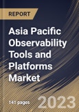 Asia Pacific Observability Tools and Platforms Market Size, Share & Industry Trends Analysis Report By Component (Solution and Services), By Deployment Type (Public Cloud and Private Cloud), By Vertical, By Country and Growth Forecast, 2023 - 2030- Product Image