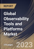 Global Observability Tools and Platforms Market Size, Share & Industry Trends Analysis Report By Component (Solution and Services), By Deployment Type (Public Cloud and Private Cloud), By Vertical, By Regional Outlook and Forecast, 2023 - 2030- Product Image