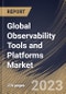 Global Observability Tools and Platforms Market Size, Share & Industry Trends Analysis Report By Component (Solution and Services), By Deployment Type (Public Cloud and Private Cloud), By Vertical, By Regional Outlook and Forecast, 2023 - 2030 - Product Thumbnail Image