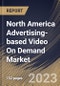 North America Advertising-based Video On Demand Market Size, Share & Industry Trends Analysis Report By Device, By Vertical, By Advertisement Position (Mid-roll, Pre-roll, and Post-roll), By Enterprise Size, By Country and Growth Forecast, 2023 - 2030 - Product Image