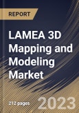 LAMEA 3D Mapping and Modeling Market Size, Share & Industry Trends Analysis Report By Offering (Software, and Services), By Software Deployment Type, By Software Type, By Technology, By Vertical, By Country and Growth Forecast, 2023 - 2030- Product Image
