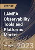 LAMEA Observability Tools and Platforms Market Size, Share & Industry Trends Analysis Report By Component (Solution and Services), By Deployment Type (Public Cloud and Private Cloud), By Vertical, By Country and Growth Forecast, 2023 - 2030- Product Image