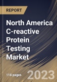 North America C-reactive Protein Testing Market Size, Share & Industry Trends Analysis Report By Application, By Assay Type, By End User (Hospitals & Clinics, Diagnostic Laboratories, and Others), By Country and Growth Forecast, 2023 - 2030- Product Image