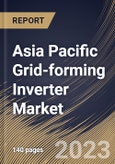 Asia Pacific Grid-forming Inverter Market Size, Share & Industry Trends Analysis Report By Application, By Type (Central Inverter, Micro Inverter, and String Inverter), By Voltage, By Power Rating, By Country and Growth Forecast, 2023 - 2030- Product Image
