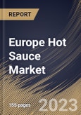 Europe Hot Sauce Market Size, Share & Industry Trends Analysis Report By Type (Tabasco Pepper Sauce, Habanero Pepper Sauce, Jalapeno Sauce, Sweet & Spicy Sauce, By End-use, By Distribution Channel, By Country and Growth Forecast, 2023 - 2030- Product Image