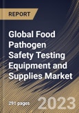 Global Food Pathogen Safety Testing Equipment and Supplies Market Size, Share & Industry Trends Analysis Report By Type (Systems, Microbial Culture Media, and Test Kits), By Food Tested, By Site, By Regional Outlook and Forecast, 2023 - 2030- Product Image