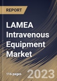 LAMEA Intravenous Equipment Market Size, Share & Industry Trends Analysis Report By Product Type (IV catheters, Infusion Pumps, Administration Sets, Needleless Connectors, and Others), By End User, By Country and Growth Forecast, 2023 - 2030- Product Image