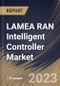 LAMEA RAN Intelligent Controller Market Size, Share & Industry Trends Analysis Report By Function, By Component (Platform and Services), By Application (rApps and xApps), By Technology (4G and 5G), By Country and Growth Forecast, 2023 - 2030 - Product Thumbnail Image