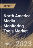North America Media Monitoring Tools Market Size, Share & Industry Trends Analysis Report By Component (Software, and Services), By Deployment Type, By Enterprise Size, By Application, By Vertical, By Country and Growth Forecast, 2023 - 2030- Product Image