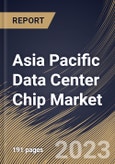 Asia Pacific Data Center Chip Market Size, Share & Industry Trends Analysis Report By Chip Type (GPU, ASIC, FPGA, CPU, and Others), By Vertical, By Data Center Size (Large, and Small & Medium Size), By Country and Growth Forecast, 2023 - 2030- Product Image