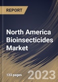 North America Bioinsecticides Market Size, Share & Industry Trends Analysis Report By Source (Microbials, Plants, and Others), By Application (Cereals & Grains, Oilseed & Pulses, Fruits & Vegetables, and Others), By Country and Growth Forecast, 2023 - 2030- Product Image