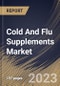 Cold And Flu Supplements Market Size, Share & Industry Trends Analysis Report By Product (Vitamins & Minerals, Herbal Extracts, and Natural Molecules), By Distribution Channel, By Regional Outlook and Forecast, 2023 - 2030 - Product Thumbnail Image